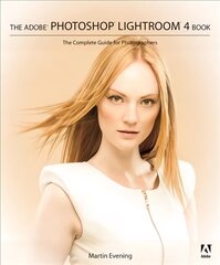 Adobe Photoshop Lightroom 4 Book: The Complete Guide for Photographers, The hind ja info | Majandusalased raamatud | kaup24.ee