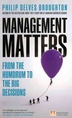 Management Matters: From the Humdrum to the Big Decisions цена и информация | Книги по экономике | kaup24.ee