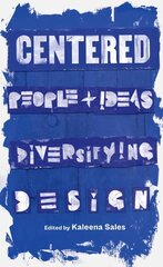 Centered: People and Ideas Diversifying Design hind ja info | Kunstiraamatud | kaup24.ee