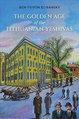 Golden Age of the Lithuanian Yeshivas цена и информация | Книги по социальным наукам | kaup24.ee