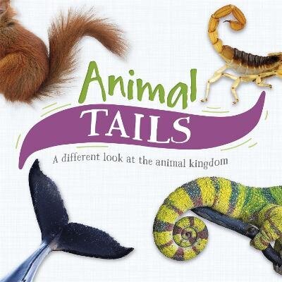 Animal Tails: A different look at the animal kingdom цена и информация | Noortekirjandus | kaup24.ee