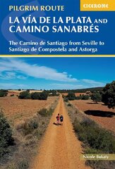 La Via de la Plata and Camino Sanabres: The Camino de Santiago from Seville to Santiago de Compostela and Astorga hind ja info | Reisiraamatud, reisijuhid | kaup24.ee