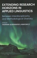 Extending Research Horizons in Applied Linguistics: Between Interdisciplinarity and Methodological Diversity цена и информация | Пособия по изучению иностранных языков | kaup24.ee