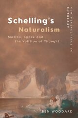 Schelling's Naturalism: Space, Motion and the Volition of Thought цена и информация | Исторические книги | kaup24.ee