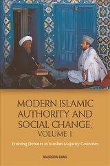 Modern Islamic Authority and Social Change: Evolving Debates in Muslim Majority Countries, 1 hind ja info | Usukirjandus, religioossed raamatud | kaup24.ee