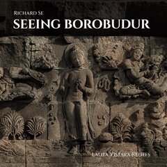 Seeing Borobudur: Lalita Vistara Reliefs Illustrated edition цена и информация | Книги по архитектуре | kaup24.ee