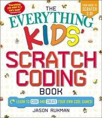 Everything Kids' Scratch Coding Book: Learn to Code and Create Your Own Cool Games! цена и информация | Книги для подростков и молодежи | kaup24.ee