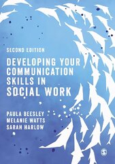 Developing Your Communication Skills in Social Work 2nd Revised edition hind ja info | Ühiskonnateemalised raamatud | kaup24.ee