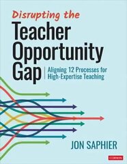 Disrupting the Teacher Opportunity Gap: Aligning 12 Processes for High-Expertise Teaching hind ja info | Ühiskonnateemalised raamatud | kaup24.ee