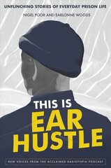 This Is Ear Hustle: Unflinching Stories of Everyday Prison Life hind ja info | Ühiskonnateemalised raamatud | kaup24.ee