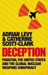 Deception: Pakistan, The United States and the Global Nuclear Weapons Conspiracy Main - Print on Demand цена и информация | Книги по социальным наукам | kaup24.ee