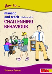 How to Manage and Teach Children with Challenging Behaviour hind ja info | Ühiskonnateemalised raamatud | kaup24.ee