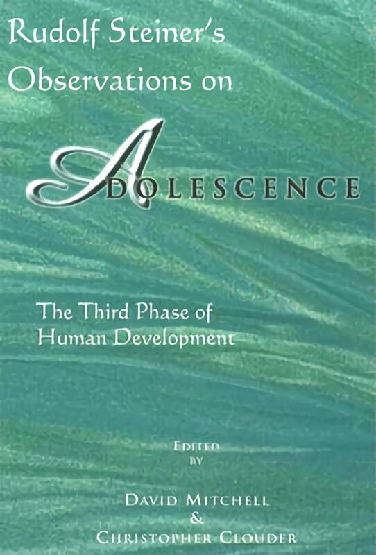 Rudolf Steiner's Observations on Adolescence: The Third Phase of Human Development цена и информация | Ühiskonnateemalised raamatud | kaup24.ee