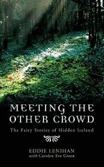 Meeting the Other Crowd: The Fairy Stories of Hidden Ireland hind ja info | Ühiskonnateemalised raamatud | kaup24.ee