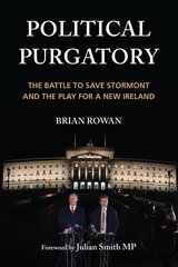 Political Purgatory: The Battle to Save Stormont and the Play for a New Ireland цена и информация | Книги по социальным наукам | kaup24.ee
