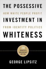 Possessive Investment in Whiteness: How White People Profit from Identity Politics 1, Twentieth Anniversary Edition hind ja info | Ühiskonnateemalised raamatud | kaup24.ee