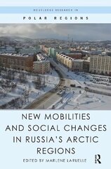 New Mobilities and Social Changes in Russia's Arctic Regions hind ja info | Ühiskonnateemalised raamatud | kaup24.ee