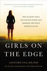 Girls on the Edge (New Edition): Why So Many Girls Are Anxious, Wired, and Obsessed--And What Parents Can Do цена и информация | Книги по социальным наукам | kaup24.ee