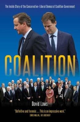 Coalition: The Inside Story of the Conservative-Liberal Democrat Coalition Government hind ja info | Ühiskonnateemalised raamatud | kaup24.ee