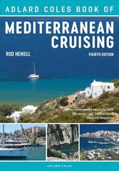 Adlard Coles Book of Mediterranean Cruising: 4th edition 4th edition цена и информация | Книги по социальным наукам | kaup24.ee