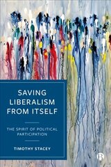 Saving Liberalism from Itself: The Spirit of Political Participation цена и информация | Книги по социальным наукам | kaup24.ee