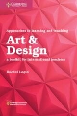 Approaches to Learning and Teaching Art & Design: A Toolkit for International Teachers hind ja info | Ühiskonnateemalised raamatud | kaup24.ee