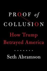 Proof of Collusion: How Trump Betrayed America hind ja info | Ühiskonnateemalised raamatud | kaup24.ee