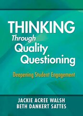 Thinking Through Quality Questioning: Deepening Student Engagement hind ja info | Ühiskonnateemalised raamatud | kaup24.ee