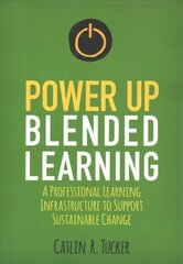 Power Up Blended Learning: A Professional Learning Infrastructure to Support Sustainable Change hind ja info | Ühiskonnateemalised raamatud | kaup24.ee