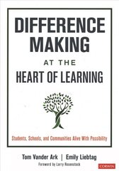 Difference Making at the Heart of Learning: Students, Schools, and Communities Alive With Possibility hind ja info | Ühiskonnateemalised raamatud | kaup24.ee