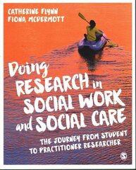 Doing Research in Social Work and Social Care: The Journey from Student to Practitioner Researcher hind ja info | Ühiskonnateemalised raamatud | kaup24.ee