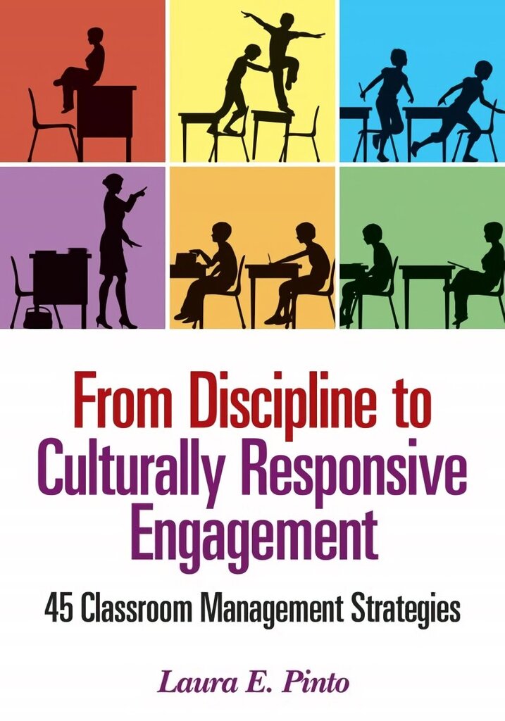 From Discipline to Culturally Responsive Engagement: 45 Classroom Management Strategies hind ja info | Ühiskonnateemalised raamatud | kaup24.ee