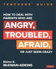 How to Deal With Parents Who Are Angry, Troubled, Afraid, or Just Seem Crazy: Teachers Guide hind ja info | Ühiskonnateemalised raamatud | kaup24.ee