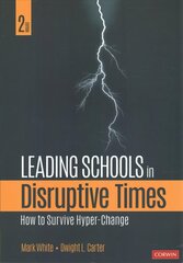 Leading Schools in Disruptive Times: How to Survive Hyper-Change 2nd Revised edition hind ja info | Ühiskonnateemalised raamatud | kaup24.ee