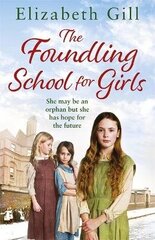 Foundling School for Girls: She may be an orphan but she has hope for the future цена и информация | Фантастика, фэнтези | kaup24.ee