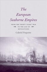 The European Seaborne Empires: From the Thirty Years' War to the Age of Revolutions hind ja info | Ajalooraamatud | kaup24.ee