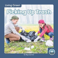 Living Green: Picking Up Trash цена и информация | Книги для подростков и молодежи | kaup24.ee