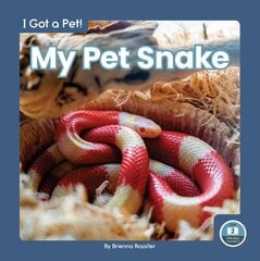 I Got a Pet! My Pet Snake цена и информация | Книги для подростков и молодежи | kaup24.ee