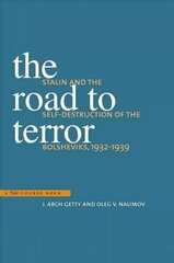 The Road to Terror: Stalin and the Self-Destruction of the Bolsheviks, 1932-1939 hind ja info | Ajalooraamatud | kaup24.ee