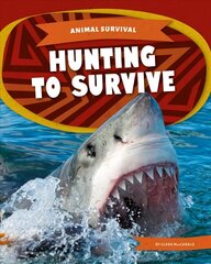 Animal Survival: Hunting to Survive цена и информация | Книги для подростков и молодежи | kaup24.ee