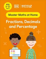 Maths No Problem! Fractions, Decimals and Percentage, Ages 9-10 (Key Stage 2) hind ja info | Noortekirjandus | kaup24.ee