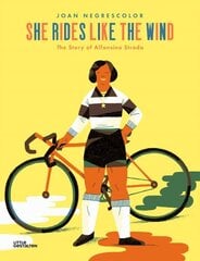She Rides Like the Wind: The Story of Alfonsina Strada цена и информация | Книги для подростков и молодежи | kaup24.ee