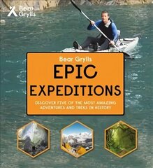 Bear Grylls Epic Adventure Series Epic Expeditions hind ja info | Noortekirjandus | kaup24.ee