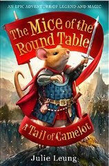 Mice of the Round Table 1: A Tail of Camelot цена и информация | Книги для подростков и молодежи | kaup24.ee