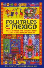 Folktales of Mexico: Horse hooves and chicken feet: traditional Mexican stories цена и информация | Книги для подростков и молодежи | kaup24.ee