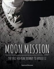 Moon Mission: The Epic 400-Year Journey to Apollo 11 цена и информация | Книги для подростков и молодежи | kaup24.ee