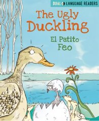 Dual Language Readers: The Ugly Duckling: El Patito Feo цена и информация | Книги для подростков и молодежи | kaup24.ee