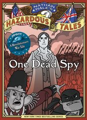 One Dead Spy (Nathan Hale's Hazardous Tales #1): A Revolutionary War Tale цена и информация | Книги для подростков и молодежи | kaup24.ee