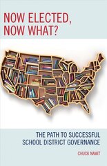 Now Elected, Now What?: The Path to Successful School District Governance hind ja info | Ühiskonnateemalised raamatud | kaup24.ee