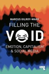 Filling the Void: Emotion, Capitalism and Social media цена и информация | Книги по социальным наукам | kaup24.ee